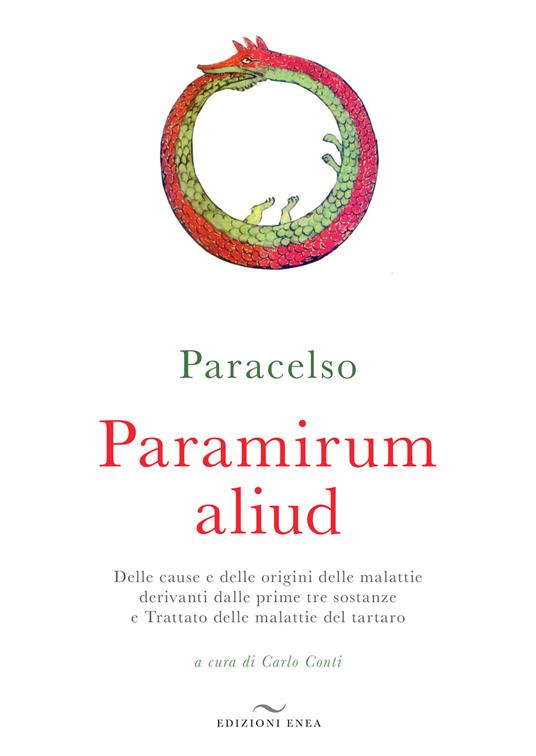 Paramirum aliud. Delle cause e delle origini delle malattie derivanti dalle prime tre sostanze e Trattato delle malattie del tartaro - Paracelso - copertina
