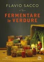Fermentare le verdure. Ediz. a colori