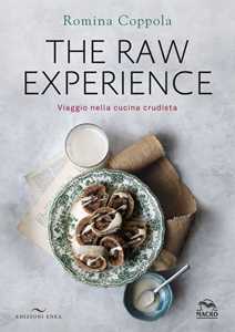 Libro The raw experience. Viaggio nella cucina crudista. Ediz. a colori Romina Coppola
