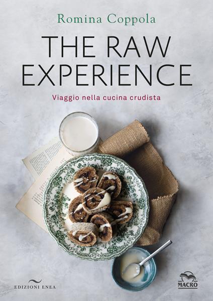 The raw experience. Viaggio nella cucina crudista. Ediz. illustrata - Romina Coppola - copertina