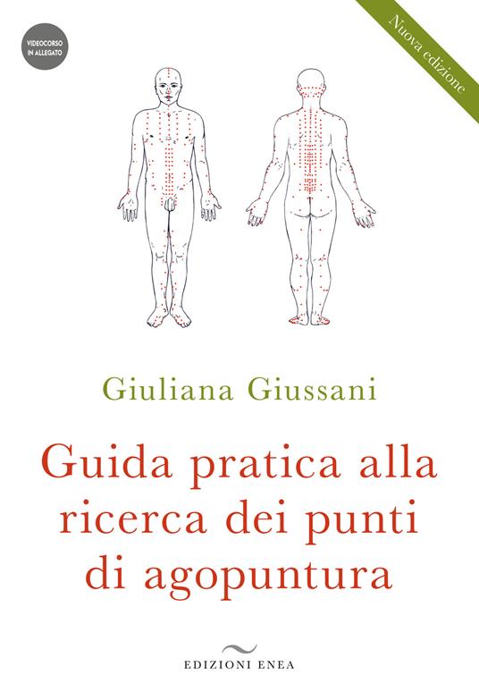 Guida pratica alla ricerca dei punti di agopuntura. Con videocorso - Giuliana Giussani - copertina