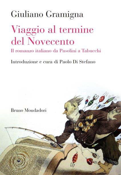 Viaggio al termine del Novecento. Il romanzo italiano da Pasolini a Tabucchi - Giuliano Gramigna,P. Di Stefano - ebook