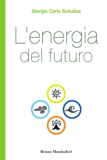 L' energia del futuro - Giorgio Carlo Schultze - ebook