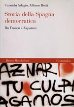Storia della Spagna democratica. Da Franco a Zapatero