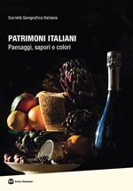 Patrimoni italiani. Paesaggi, sapori e colori. Ediz. illustrata
