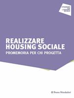 Realizzare housing sociale. Promemoria per chi progetta
