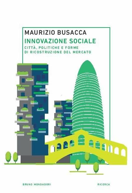 Innovazione sociale. Città, politiche e forme di ricostruzione del mercato - Maurizio Busacca - copertina