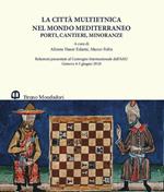 La città multietnica nel mondo mediterraneo. Porti, cantieri, minoranze. Relazioni presentate al Convegno internazionale dell'AISU (Genova, 4-5 giugno 2018). Ediz. italiana e inglese