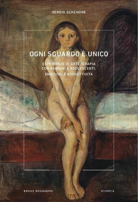 Ogni sguardo è unico. Esperienze di arteterapia con bambini e adolescenti. Emozioni e soggettività - Sergio Schenone - copertina