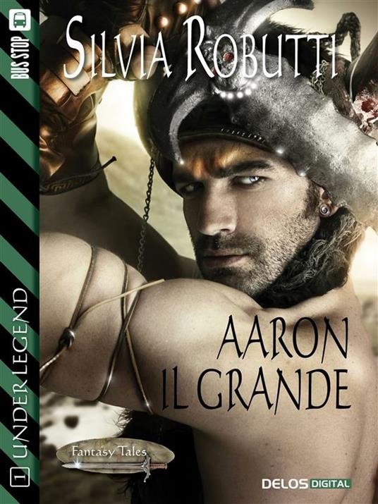 Aaron il grande. UnderLegend - Silvia Robutti - ebook