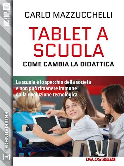 Tablet a scuola: come cambia la didattica - Carlo Mazzucchelli - ebook