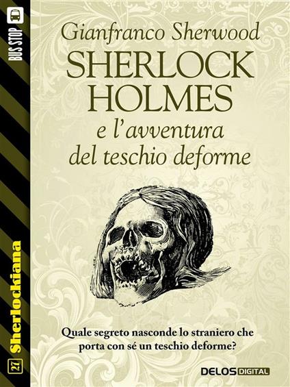 Sherlock Holmes e l'avventura del teschio deforme - Gianfranco Sherwood - ebook