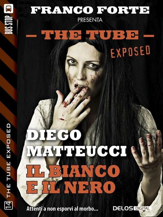 Il bianco e il nero. The tube. Exposed - Diego Matteucci - ebook