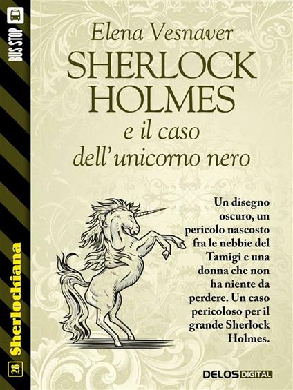 Sherlock Holmes e il caso dell'unicorno nero - Elena Vesnaver - ebook