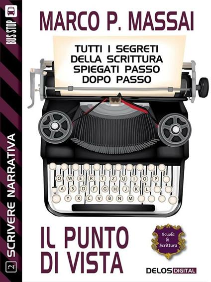 Il punto di vista. Scrivere narrativa. Vol. 2 - Marco P. Massai - ebook