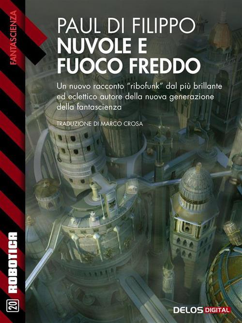 Nuvole e fuoco freddo - Paul Di Filippo - ebook
