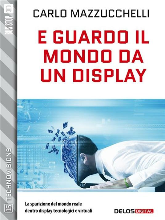 E guardo il mondo da un display - Carlo Mazzucchelli - ebook