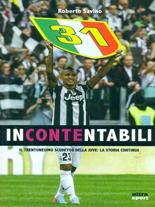 Incontentabili. Il trentunesimo scudetto della Juve: la storia continua - Roberto Savino - 6