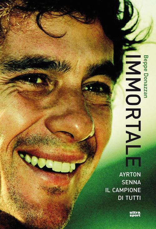 Immortale. Ayrton Senna il campione di tutti - Beppe Donazzan - 5