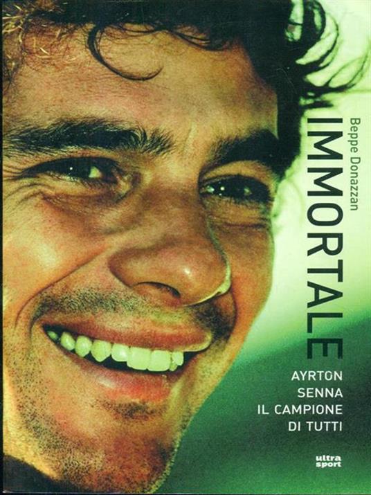 Immortale. Ayrton Senna il campione di tutti - Beppe Donazzan - copertina