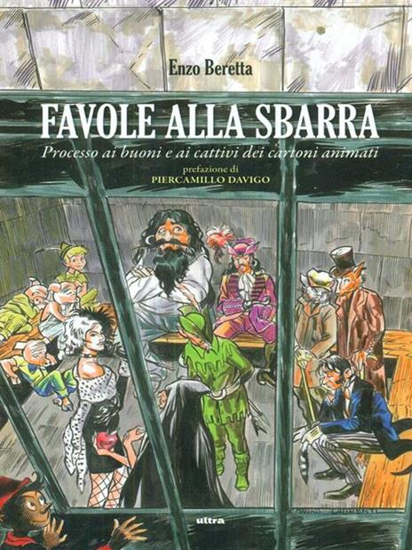 Favole alla sbarra. Processo ai buoni e ai cattivi dei cartoni animati - Enzo Beretta - 5