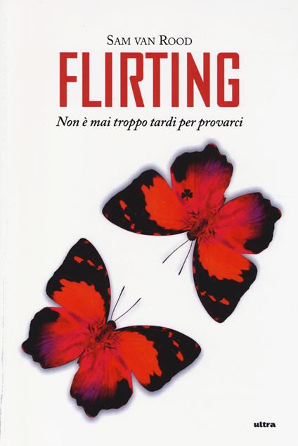 Flirting. Non è mai troppo tardi per provarci - Sam Van Rood - copertina