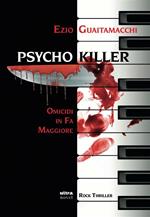 Psycho killer. Omicidi in Fa maggiore