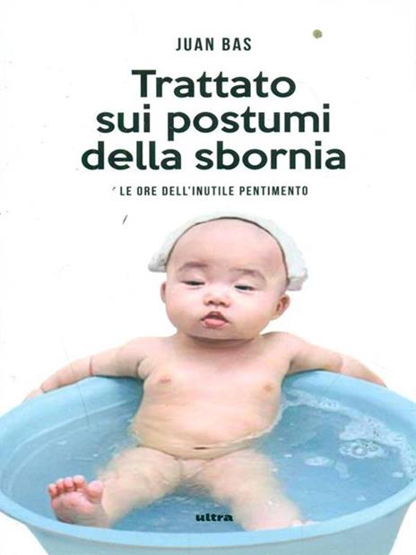 Trattato sui postumi della sbornia. Le ore dell'inutile pentimento - Juan Bas - copertina