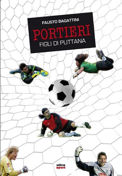 Portieri. Figli di puttana - Fausto Bagattini - ebook
