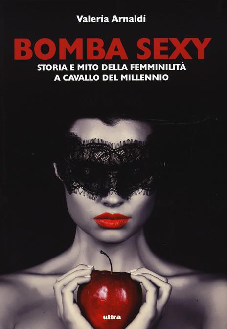 Bomba sexy. Storia e mito della femminilità a cavallo del millennio - Valeria Arnaldi - 6