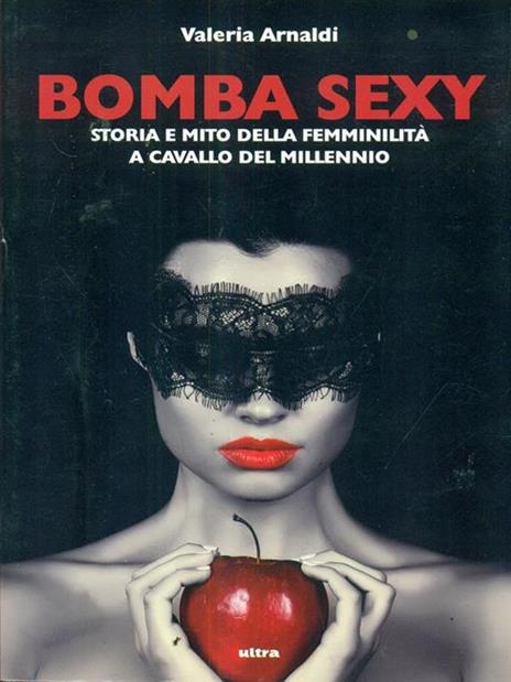 Bomba sexy. Storia e mito della femminilità a cavallo del millennio - Valeria Arnaldi - 4