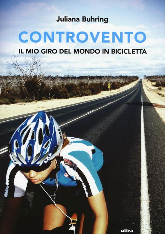 Controvento. Il mio giro del mondo in bicicletta - Juliana Buhring - copertina