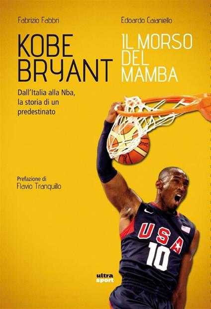 Kobe Bryant. Il morso del Mamba. Dall'Italia alla NBA, la storia di un predestinato - Edoardo Caianiello,Fabrizio Fabbri - ebook