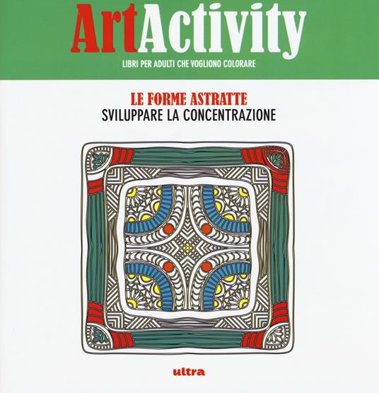 Art activity. Le forme astratte. Sviluppare la concentrazione - copertina