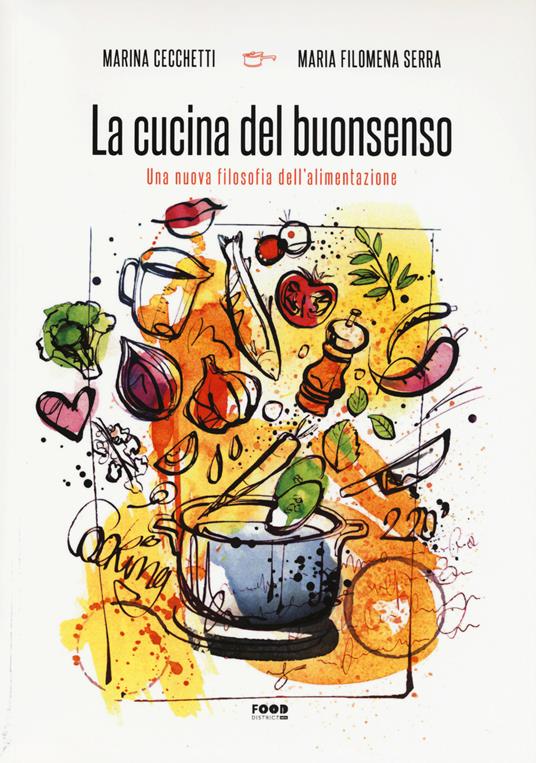 La cucina del buonsenso. Una nuova filosofia dell'alimentazione - Marina Cecchetti,M. Filomena Serra - copertina