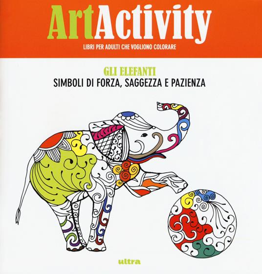 Art activity. Gli elefanti. Simboli di forza, saggezza e pazienza - copertina
