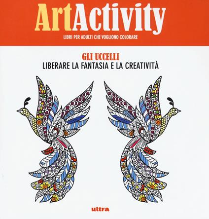 Art activity. Gli uccelli. Liberare la fantasia e la creatività - copertina