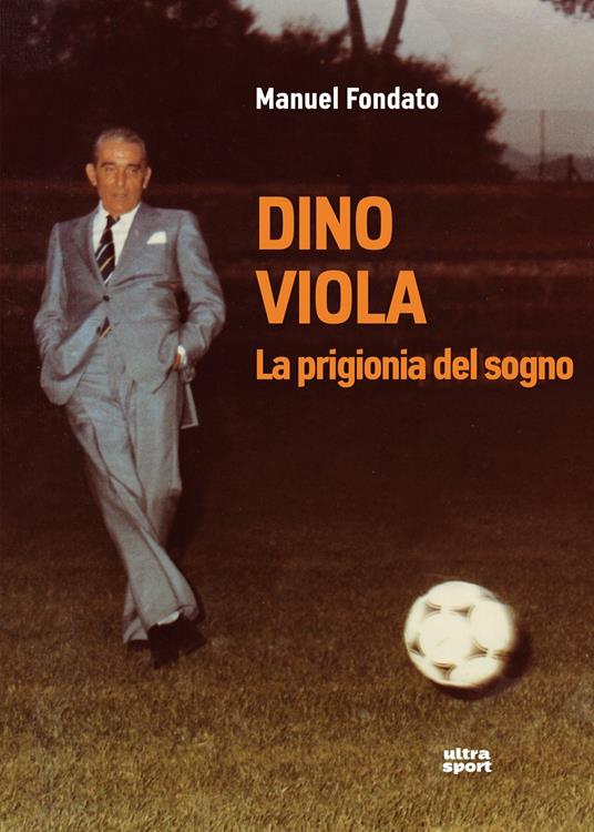 Dino Viola. La prigionia del sogno - Manuel Fondato - copertina