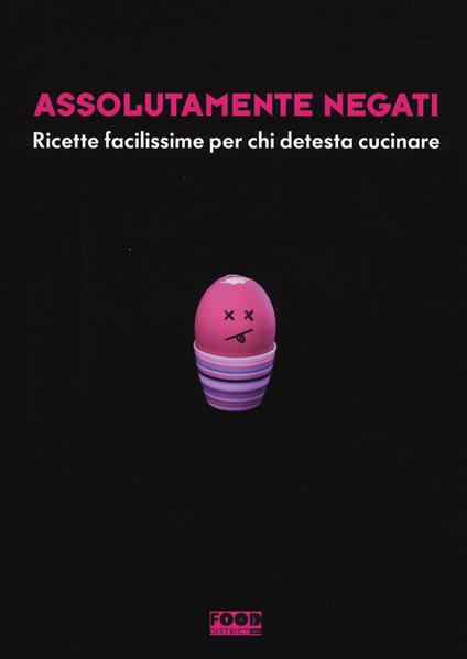 Assolutamente negati. Ricette facilissime per chi detesta cucinare - copertina