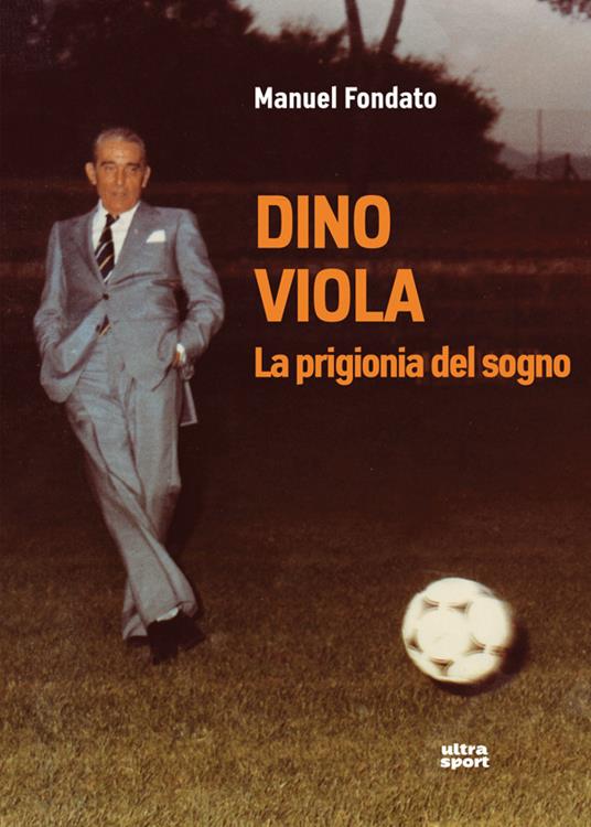 Dino Viola. La prigionia del sogno - Manuel Fondato - ebook