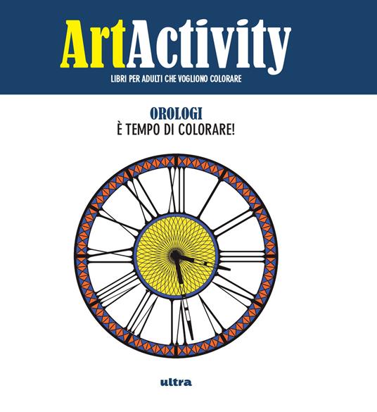 Art activity. Orologi. È tempo di colorare! - copertina