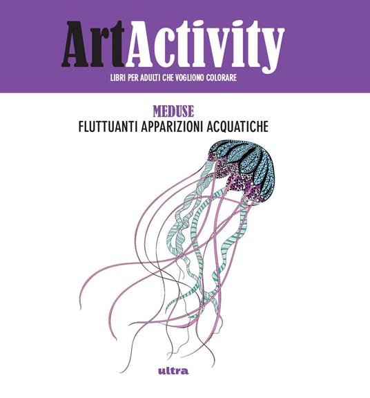 Art activity. Meduse. Fluttuanti apparizioni acquatiche - copertina