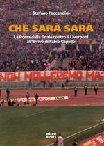 Che sarà sarà. La Roma contro il Liverpool all'arrivo di Fabio Capello
