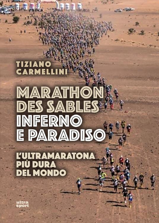 Marathon des sables. Inferno e paradiso. L'ultramaratona più dura del mondo - Tiziano Carmellini - copertina