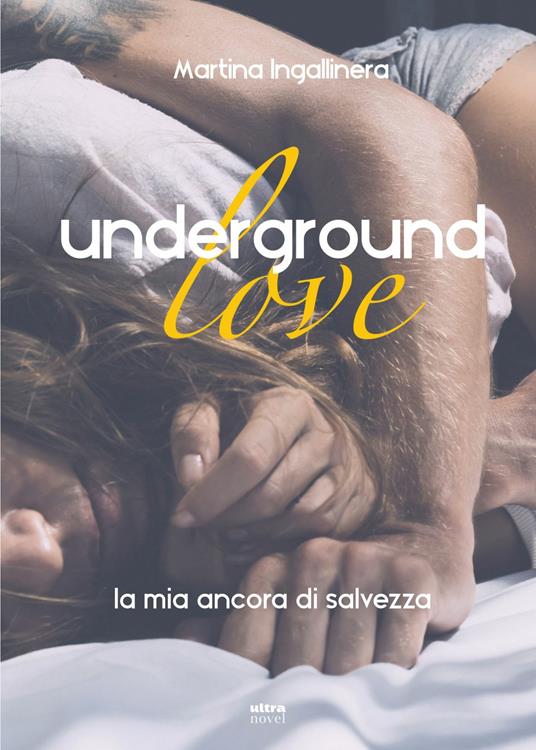 Underground love. La mia ancora di salvezza - Martina Ingallinera - ebook