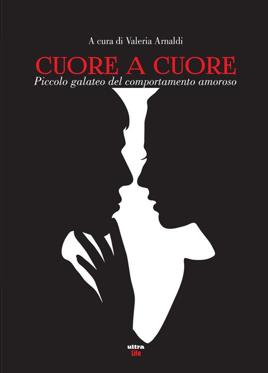Cuore a cuore. Piccolo galateo del comportamento amoroso - copertina