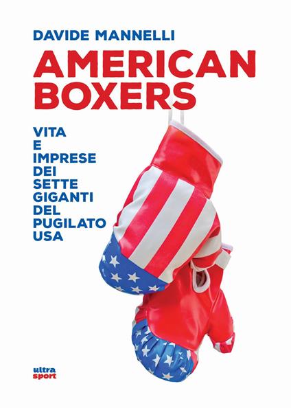 American boxers. Vita e imprese dei sette giganti del pugilato USA - Davide Mannelli - copertina