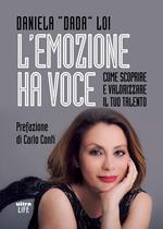 L' emozione ha voce. Come scoprire e valorizzare il tuo talento