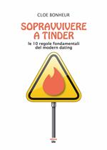Sopravvivere a Tinder. Le 10 regole fondamentali del modern dating