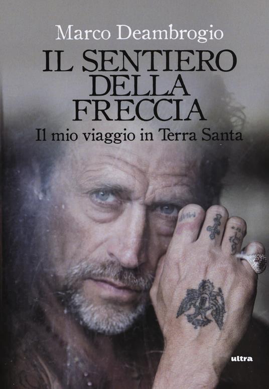 Il sentiero della freccia. Il mio viaggio in Terra Santa - Marco Deambrogio - copertina